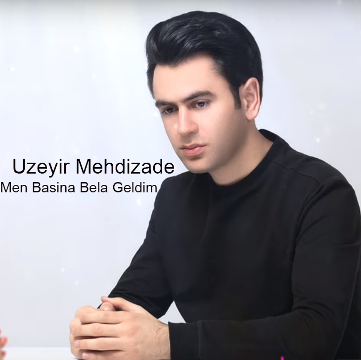 Uzeyir Mehdizade Men Basina Bela Geldim