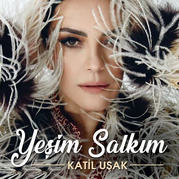 دانلود آهنگ جدید Yesim Salkim بنام Katil Usak با کیفیت بالا