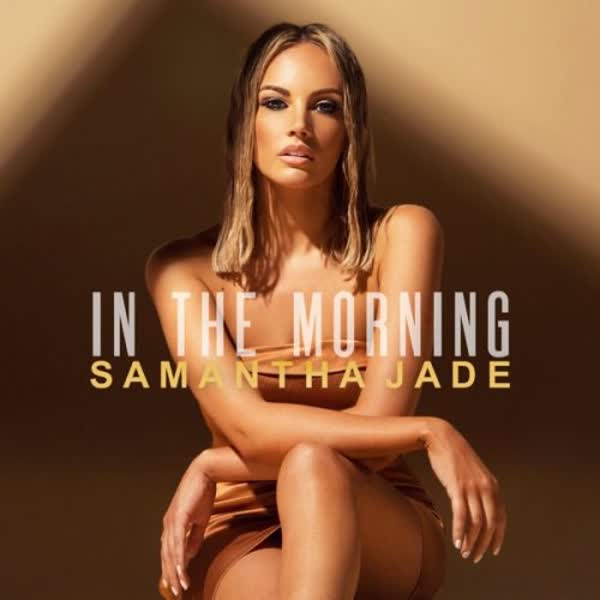 دانلود آهنگ جدید Samantha Jade بنام In The Morning با کیفیت بالا