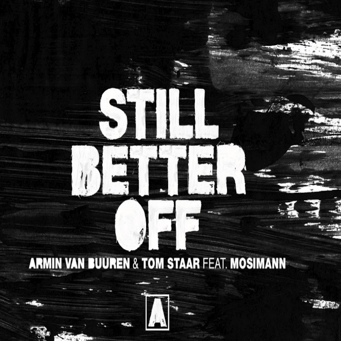 Armin van Buuren, Tom Staar, Mosimann – Still Better Off
