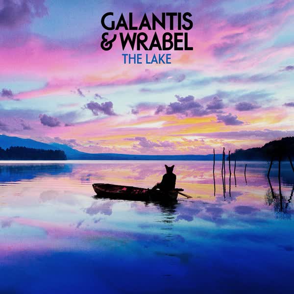 Download New Music Galantis The Lake (Ft Wrabel)