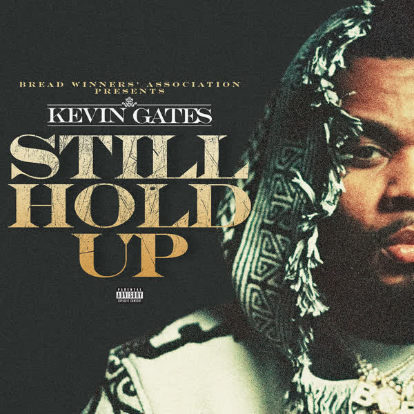 Download New Music Kevin Gates Still Hold Up
