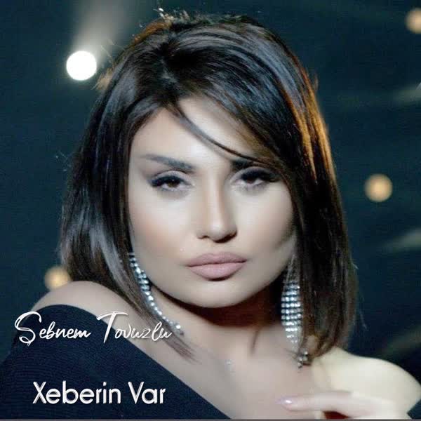 دانلود آهنگ جدید Sebnem Tovuzlu بنام Xeberin Var با کیفیت بالا