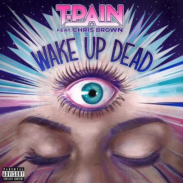 Download New Music T-Pain Wake Up Dead (Ft Chris Brown)